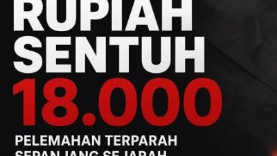 Rupiah Sentuh Rp 18.000, Pelemahan Terparah Sepanjang Sejarah Rupiah Sentuh Rp 18.000, Pelemahan Terparah Sepanjang Sejarah